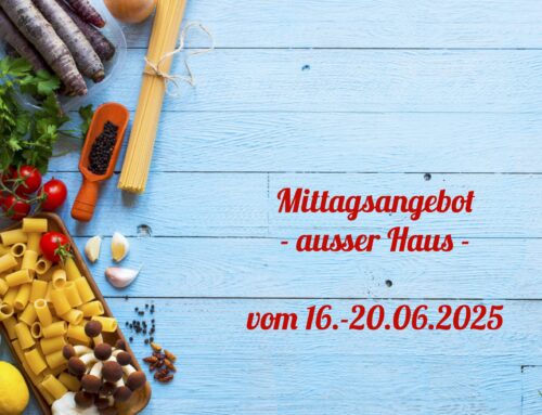 Mittagstisch vom 16.-20.06.2025 zum Abholen oder Liefern lassen