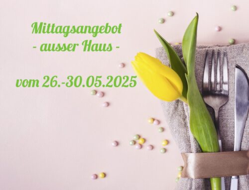 Mittagstisch vom 26.-30.05.2025 zum Abholen oder Liefern lassen