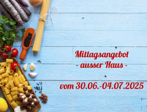 Mittagstisch vom 30.06.-04.07.2025 zum Abholen oder Liefern lassen