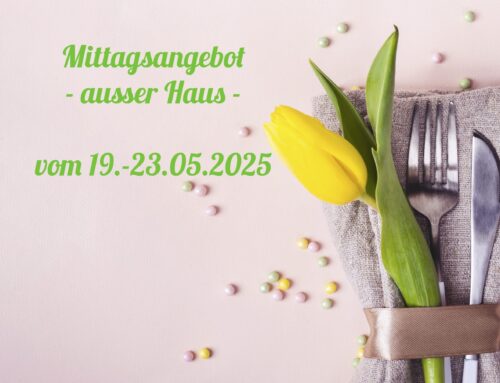 Mittagstisch vom 19.-23.05.2025 zum Abholen oder Liefern lassen